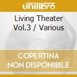 Living Theater Vol.3 / Various cd