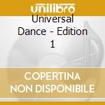 Universal Dance - Edition 1 cd musicale di Universal Dance
