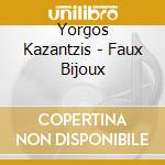 Yorgos Kazantzis - Faux Bijoux cd