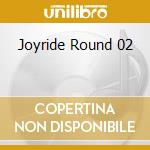 Joyride Round 02 cd musicale di Candyflip Records