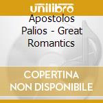 Apostolos Palios - Great Romantics cd