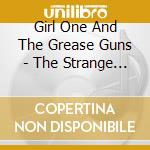 Girl One And The Grease Guns - The Strange Little Lines That Humans Draw In The Dust cd musicale di Girl One And The Grease Guns