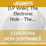 (LP Vinile) The Electronic Hole - The Electronic Hole vinile