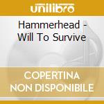 Hammerhead - Will To Survive cd