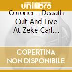 Coroner - Deaath Cult And Live At Zeke Carl 1988 cd