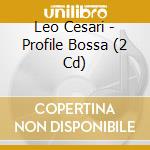Leo Cesari - Profile Bossa (2 Cd) cd