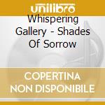 Whispering Gallery - Shades Of Sorrow cd