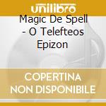 Magic De Spell - O Telefteos Epizon cd