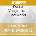 Korina Vougiouka - Laceworks cd