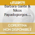 Barbara Gante & Nikos Papadogiorgos - Peter'S Heart cd