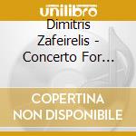 Dimitris Zafeirelis - Concerto For Guitar And Virtual Orchestra cd musicale di Dimitris Zafeirelis