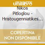 Nikos Pitloglou - Hristougenniatikes Melodies (Christmas Melodies) cd