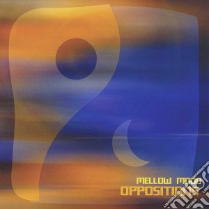 Mellow Mood - Oppositions cd musicale di Mellow Mood