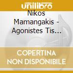 Nikos Mamangakis - Agonistes Tis Lefterias (Fighters For Freedom) cd musicale di Nikos Mamangakis