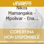 Nikos Mamangakis - Mpolivar - Ena Elliniko Poiima (Bolivar - A Greek Poem) cd musicale di Nikos Mamangakis