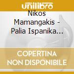 Nikos Mamangakis - Palia Ispanika Tragoudia Canciones Espan cd musicale di Mamangakis Nikos
