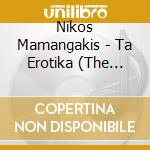Nikos Mamangakis - Ta Erotika (The Love Songs) - G. Ritsos cd musicale di Nikos Mamangakis