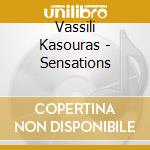 Vassili Kasouras - Sensations cd musicale di Vassili Kasouras