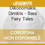 Oikonomakis Dimitris - Bass Fairy Tales cd