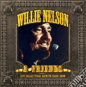 Willie Nelson & Friends - Live Dallas Tx Kafm Radio Show (2 Cd) cd musicale di Willie nelson & frie