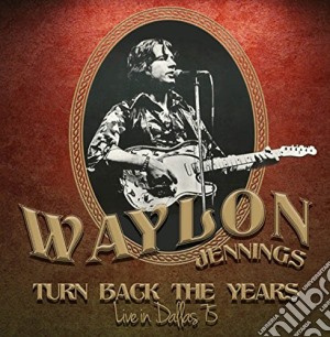 Waylon Jennings - Turn Back The Years cd musicale di Waylon Jennings