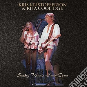 Kris Kristoferson & Rita Coolidge - Sunday Mornin' Comin' Down cd musicale di Kris Kristoferson & Rita Coolidge
