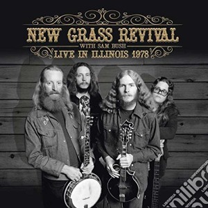New Grass Revival With Sam Bush - Live In Illinois 1978 cd musicale di New Grass Revival With Sam Bush