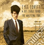 Lyle Lovett & His Large Band - The Waltzing Fool (2 Cd)