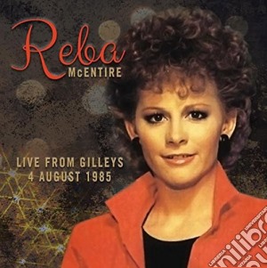 Reba Mcentire - Live From Gilleys 4 August 1985 cd musicale di Reba Mcentire