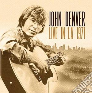 John Denver - Live In La 1971 cd musicale di John Denver