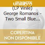 (LP Vinile) George Romanos - Two Small Blue Horses vinile