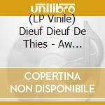 (LP Vinile) Dieuf Dieuf De Thies - Aw Sa Yone Vol.2 (2 Lp) lp vinile di Dieuf Dieuf De Thies