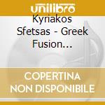 Kyriakos Sfetsas - Greek Fusion Orchestra 1 cd