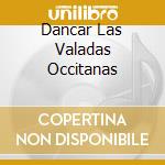 Dancar Las Valadas Occitanas cd musicale di CONTROCANTO