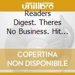 Readers Digest. Theres No Business. Hit - Readers Digest. Theres No Business. Hit cd