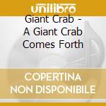 Giant Crab - A Giant Crab Comes Forth cd musicale di Crab Giant