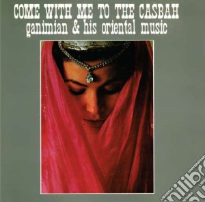 Ganimian & His Oriental Music - Come With Me To The Casbah cd musicale di Ganimian & his orien