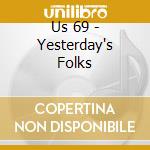 Us 69 - Yesterday's Folks cd