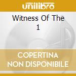 Witness Of The 1 cd