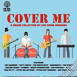 Cover Me: A Unique Collection Of Live Cover Versions / Various (The) (3 Cd) cd musicale di Cover Me
