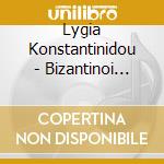 Lygia Konstantinidou - Bizantinoi Ekklisiastikoi Ymn cd