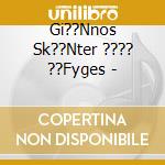 Gi??Nnos Sk??Nter ???? ??Fyges - cd