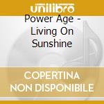 Power Age - Living On Sunshine cd