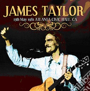 James Taylor - Atlanta Civic Hall, Ca 13 May 1981 (2 Cd) cd musicale di James Taylor