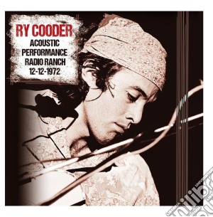 Ry Cooder - Acoustic Performance Radio Ranch 12 December 1972 cd musicale di Ry Cooder