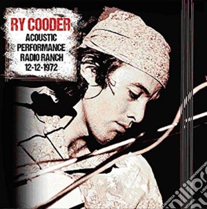 (LP Vinile) Ry Cooder - Acoustic Performance Radio Ranch 12 December 1972 (2 Lp) lp vinile di Ry Cooder