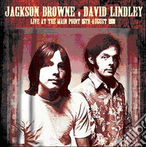 Jackson Browne / David Lindley - Live At The Main Point 15th August 1973 cd musicale di Jackson/lind Browne