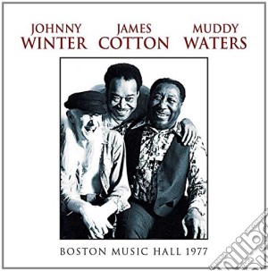 Johnny Winter / Muddy Waters / James Cotton - Wbcn-fm Boston Music Hall 26-02-77 (2 Cd) cd musicale di Winter/eaters/cotton