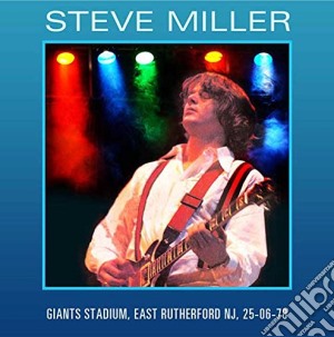 Steve Miller - Giants Stadium East Rutherford Nj 25-06-78 cd musicale di Steve Miller