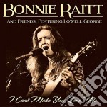 Bonnie Raitt With Friends, Featuring Lowell George - I Can't Make You Love Me